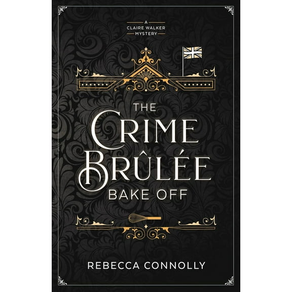 A Claire Walker Mystery The Crime Brulee Bake Off: Volume 1, (Paperback)