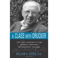 thumbnail image 1 of Pre-Owned A Class with Drucker: The Lost Lessons of the World's Greatest Management Teacher (Hardcover) 0814409199 9780814409190, 1 of 1