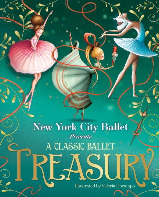 A Classic Ballet Treasury: The Nutcracker; Sleeping Beauty; Swan Lake, (Hardcover)