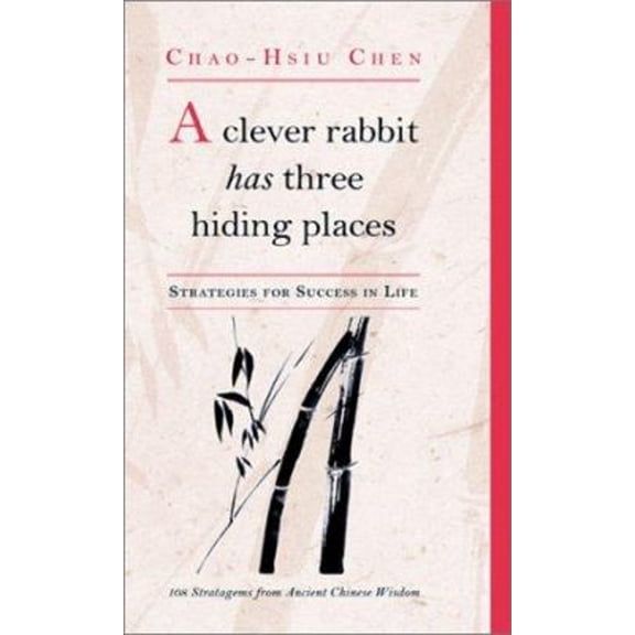 Pre-Owned A Clever Rabbit Has Three Hiding Places: Strategies for Success in Life: 108 Stratagems from Ancient Chinese Wisdom (Paperback) 1859060862 9781859060865