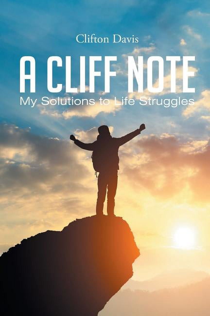 A Cliff Note: My Solutions to Life Struggles, (Paperback) - Walmart.com