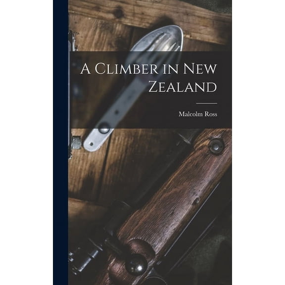 A Climber in New Zealand (Hardcover)