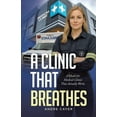thumbnail image 1 of A Clinic That Breathes: A Model for Medical Clinics That Actually Works, (Paperback), 1 of 1