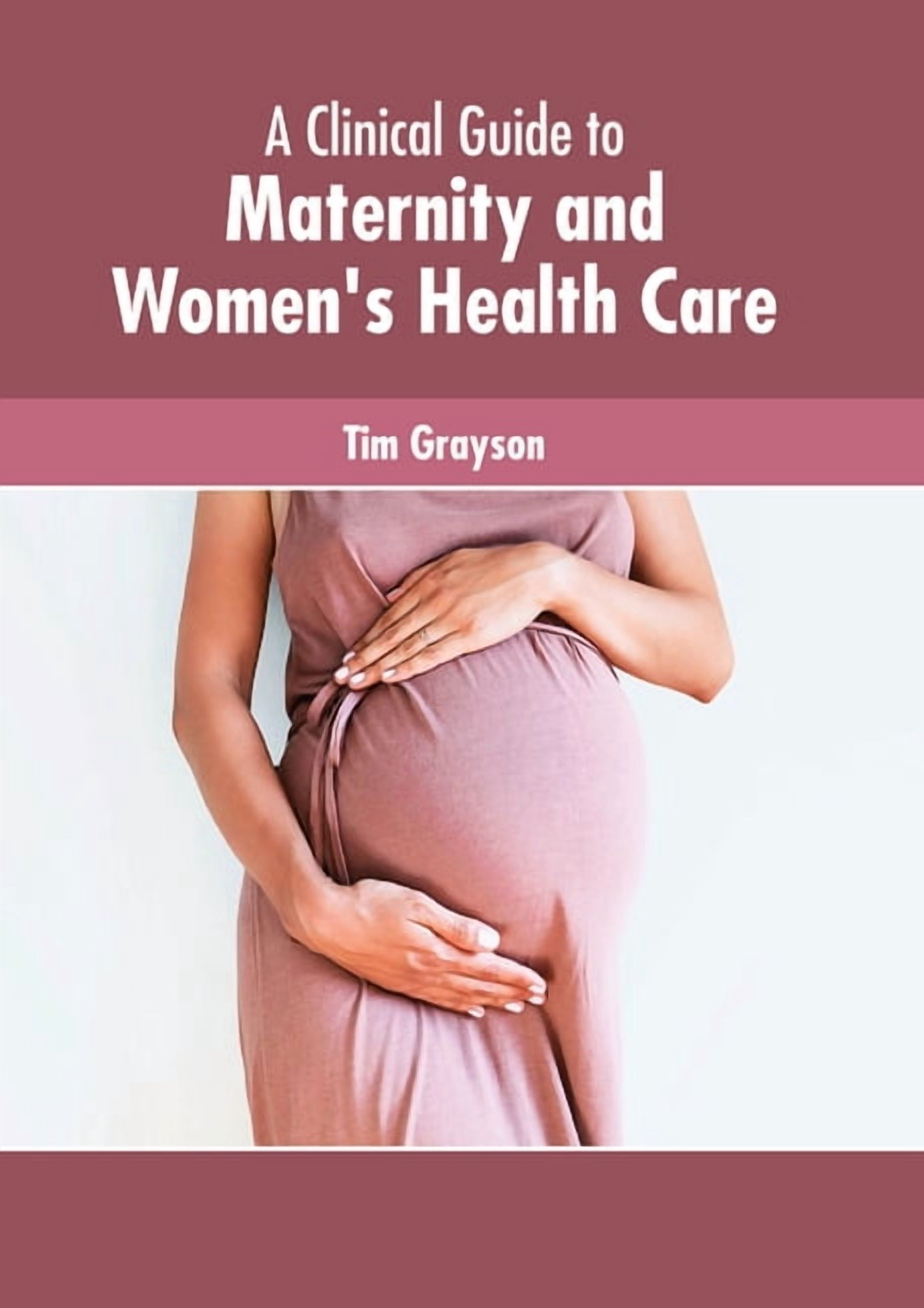 A Clinical Guide to Maternity and Women's Health Care, (Hardcover)