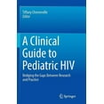 thumbnail image 1 of A Clinical Guide to Pediatric HIV: Bridging the Gaps Between Research and Practice, (Paperback), 1 of 1