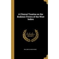 thumbnail image 1 of A Clinical Treatise on the Endemic Fevers of the West Indies Hardcover 0526184566 9780526184569 William Julian Evans, 1 of 1