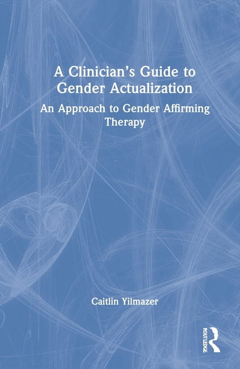 A Clinician's Guide to Gender Actualization: An Approach to Gender ...