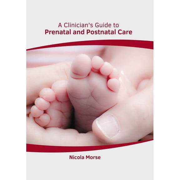 A Clinician's Guide to Prenatal and Postnatal Care, (Hardcover)