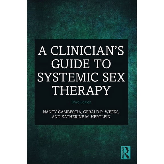 A Clinician's Guide to Systemic Sex Therapy, (Paperback)