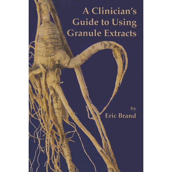 A Clinician's Guide to Using Granule Extracts (Paperback)