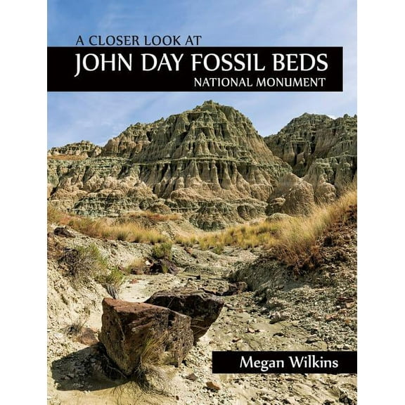 A Closer Look at John Day Fossil Beds National Monument (Paperback)