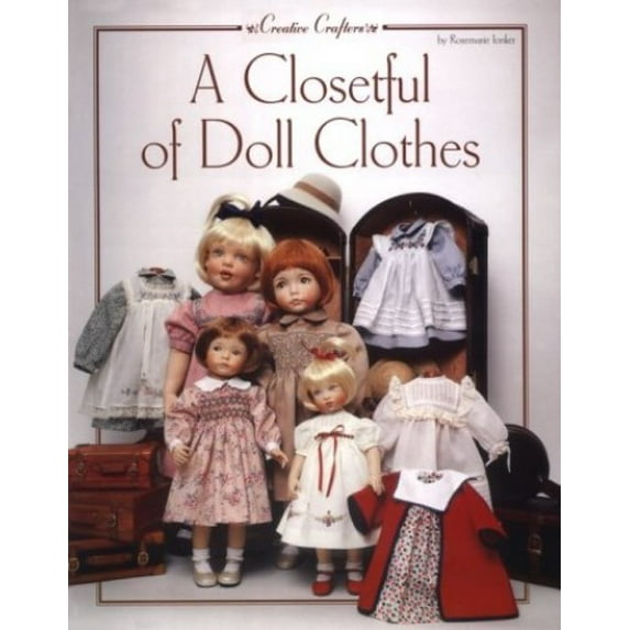 Pre-Owned A Closetful of Doll Clothes: For 11 1/2 Inch, 14-Inch, 18-Inch and 20-Inch Dolls (Creative Crafters) (Paperback) 094262047X 9780942620474