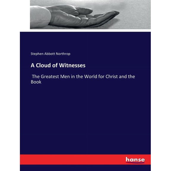 A Cloud of Witnesses: The Greatest Men in the World for Christ and the Book, (Paperback)