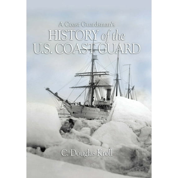 A Coast Guardsman's History of the U.S. Coast Guard, (Hardcover)