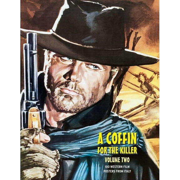 A Coffin for the Killer, Volume 2: 100 Western Film Posters From Italy, (Paperback)