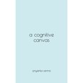 thumbnail image 1 of A Cognitive Canvas (Paperback), 1 of 1