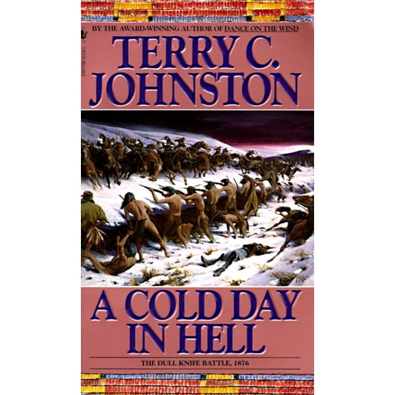 Pre-Owned A Cold Day in Hell: The Spring Creek Encounters, the Cedar Creek Fight with Sitting Bull's Sioux, and the Dull Knife Battle, November 25,... (Mass Market Paperback) 055329976X 9780553299762