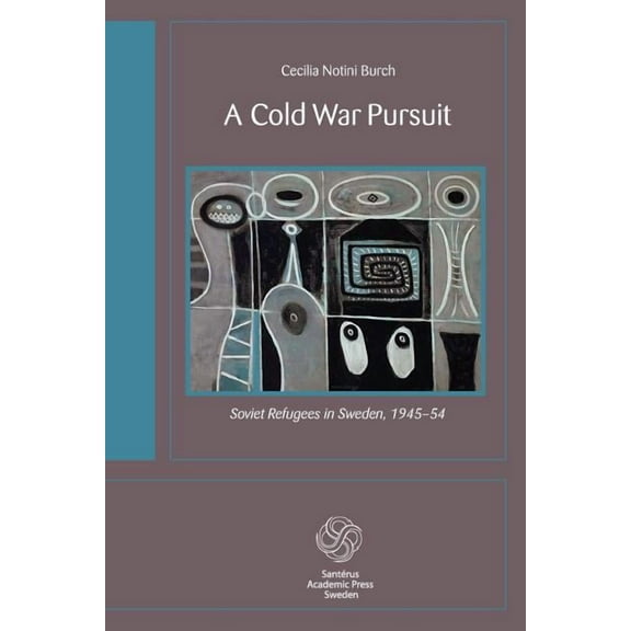 A Cold War Pursuit : Soviet Refugees in Sweden, 1945-54 (Paperback)