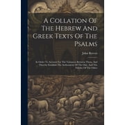 A Collation Of The Hebrew And Greek Texts Of The Psalms Paperback