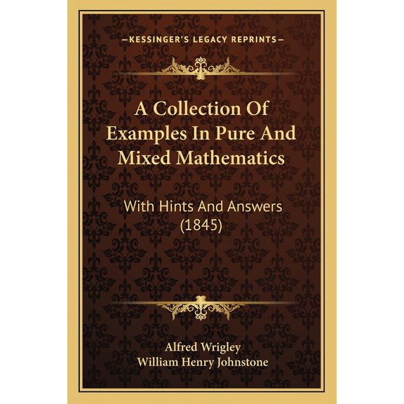 A Collection Of Examples In Pure And Mixed Mathematics : With Hints And Answers (1845) (Paperback)