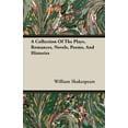 thumbnail image 1 of A Collection Of The Plays, Romances, Novels, Poems, And Histories, (Paperback), 1 of 1