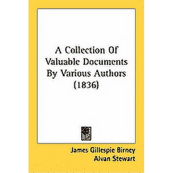 A Collection Of Valuable Documents By Various Authors (1836) (Paperback)