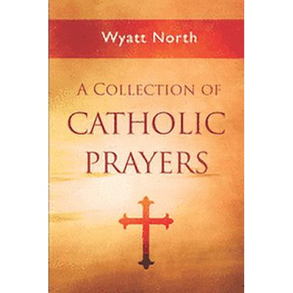 A Collection of Catholic Prayers (Paperback)