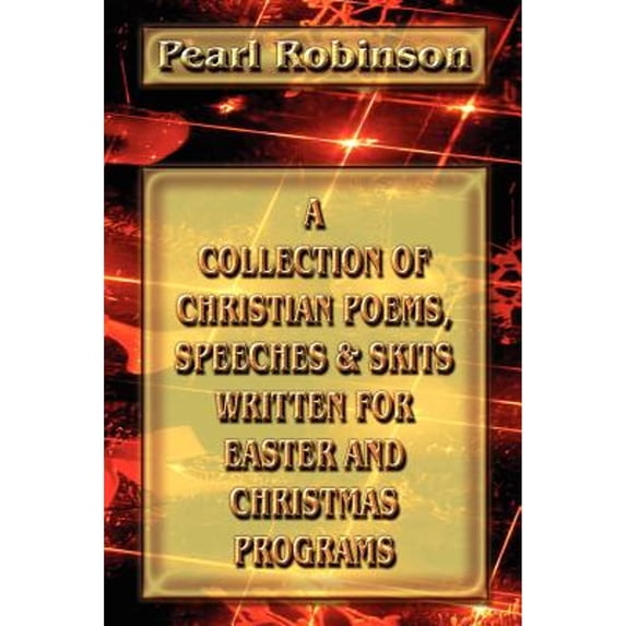 Pre-Owned A Collection of Christian Poems, Speeches & Skits Written for Easter and Christmas Programs (Paperback) 0976375672 9780976375678