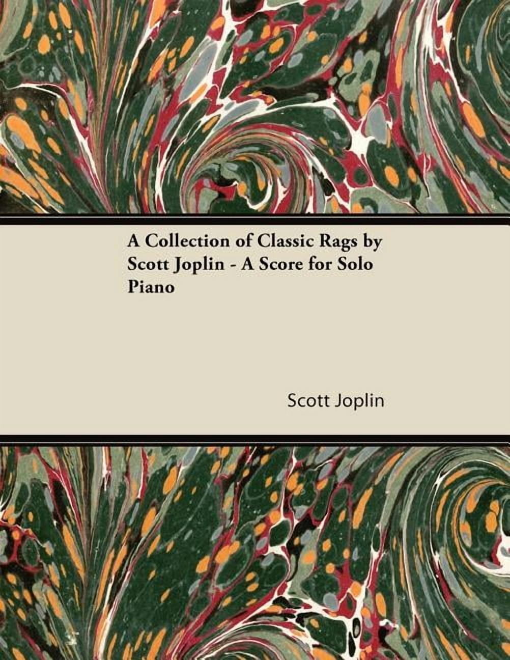 Classic Rag A Collection of Classic Rags by Scott Joplin - A Score for Solo Piano ...