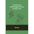 thumbnail image 1 of A Collection of Old English Plays, (Volume III), (Paperback), 1 of 1