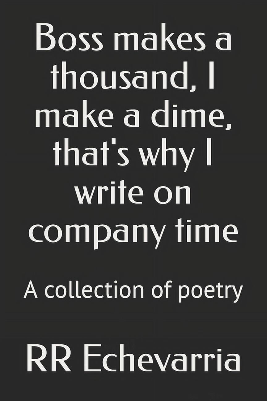 Collectius Boss A Collection of Poem Collections Boss makes a thousand, I make a dime ...