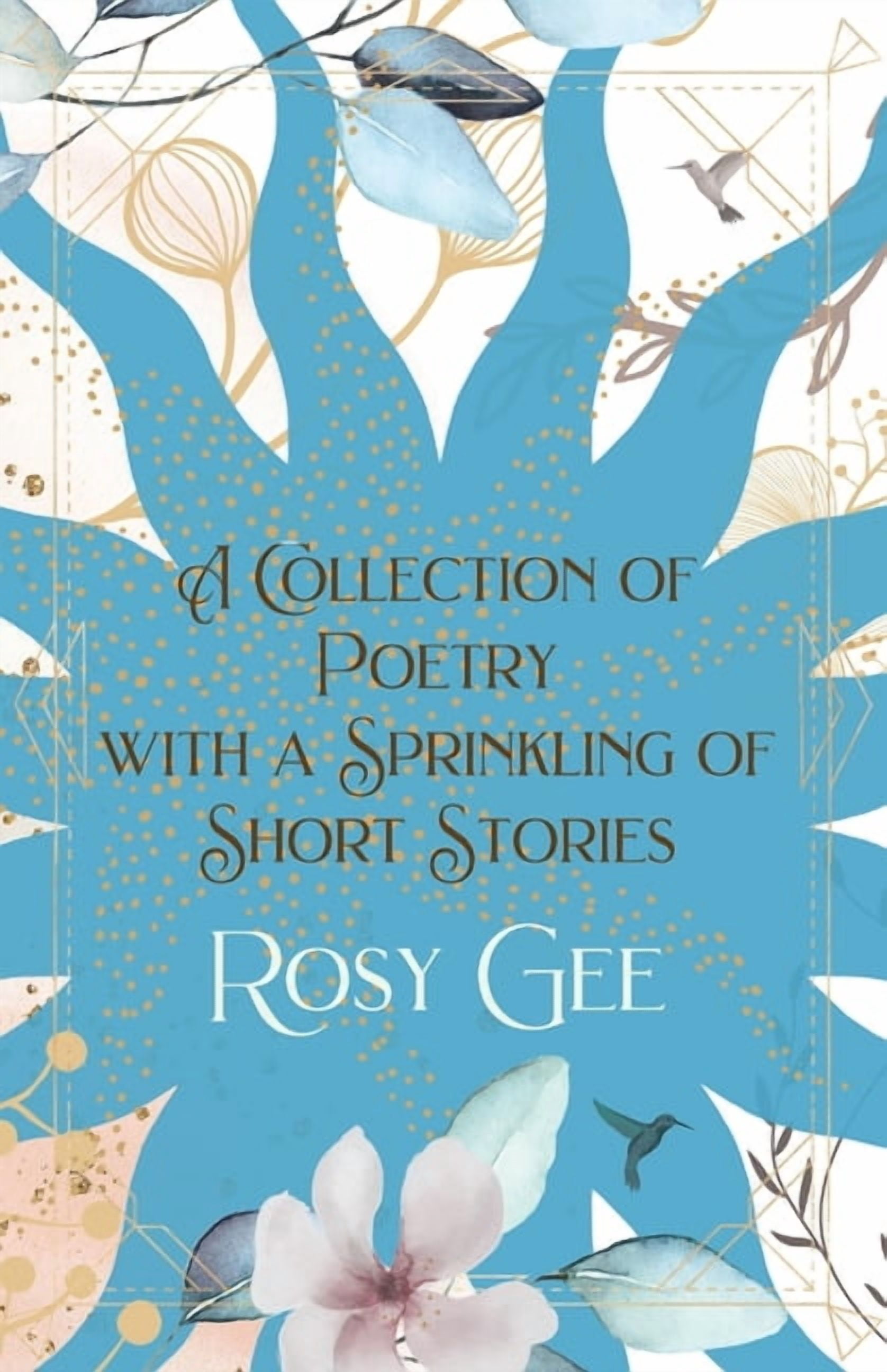 A Collection of Poetry with a Sprinkling of Short Stories: Volume 1, (Paperback)