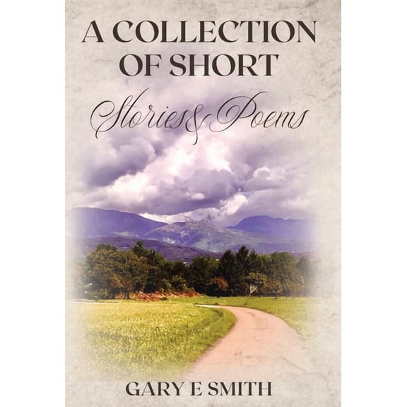 A Collection of Short Stories & Poems, (Hardcover)