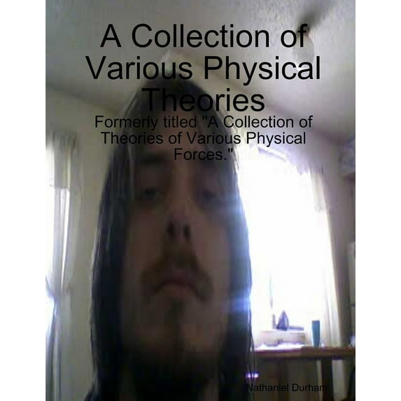 A Collection of Various Physical Theories, (Paperback)