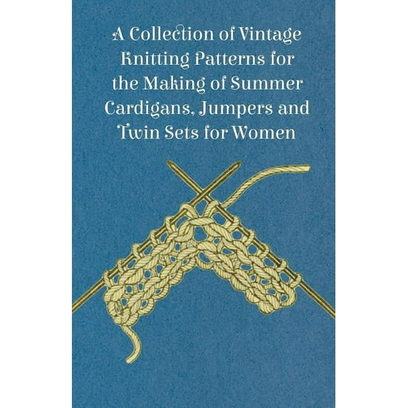 A Collection of Vintage Knitting Patterns for the Making of Summer Cardigans, Jumpers and Twin Sets for Women (Paperback)