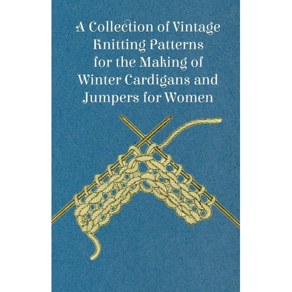A Collection of Vintage Knitting Patterns for the Making of Winter Cardigans and Jumpers for Women (Paperback)
