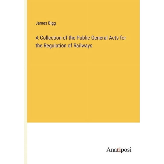 A Collection of the Public General Acts for the Regulation of Railways (Paperback)