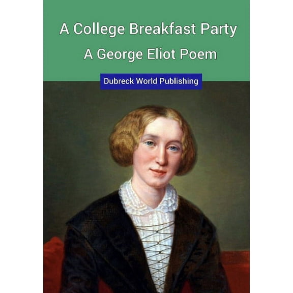A College Breakfast Party, a George Eliot Poem, (Paperback)