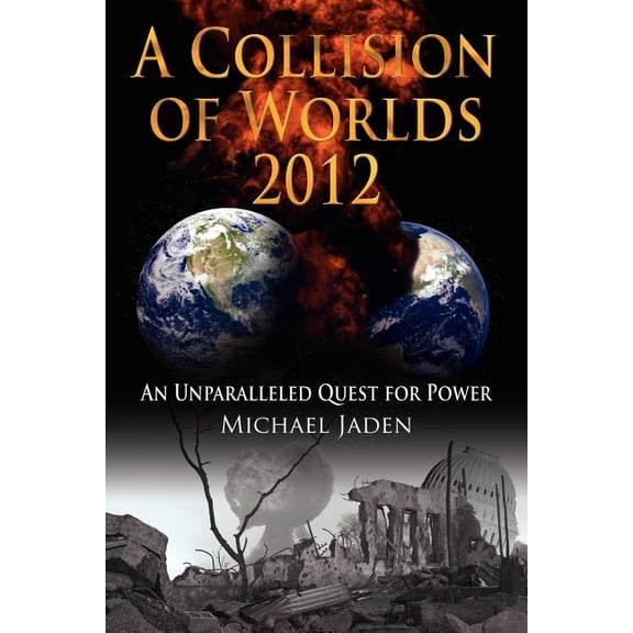 A Collision of Worlds 2012: An Unparalleled Quest for Power