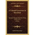thumbnail image 1 of A Colonial Governor In Maryland : Horatio Sharpe And His Times, 1753-1773 (1912) (Paperback), 1 of 1