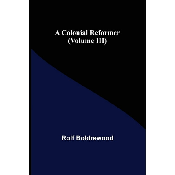 A Colonial Reformer (Volume III), (Paperback)