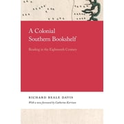 A Colonial Southern Bookshelf Reading in the Eighteenth Century, Hardcover