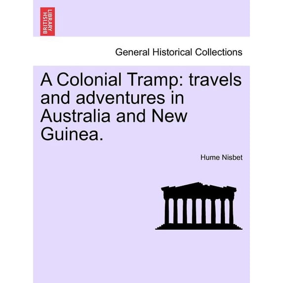A Colonial Tramp : Travels and Adventures in Australia and New Guinea. (Paperback)