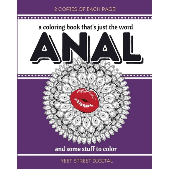 A Coloring Book That's Just The Word Anal: And Some Stuff To Color (Paperback) by Yeet Street Digital