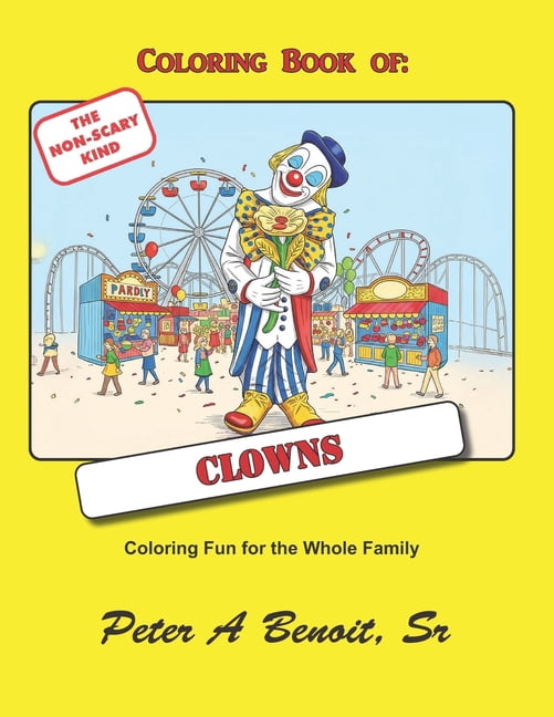 Coloring Books by Peter a Benoit, Sr Pab A Coloring Book of Clowns: The Non-scary Kind, (Paperback)