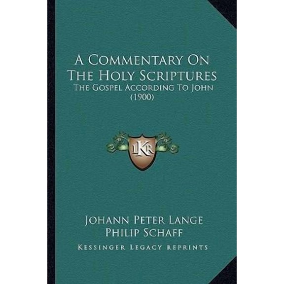 A Commentary On The Holy Scriptures : The Gospel According To John (1900) (Paperback)