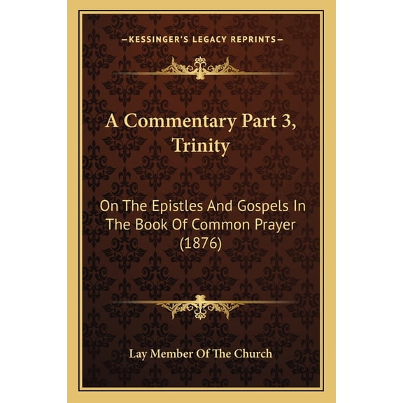 A Commentary Part 3, Trinity : On The Epistles And Gospels In The Book Of Common Prayer (1876) (Paperback)