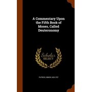 A Commentary Upon the Fifth Book of Moses, Called Deuteronomy Hardcover 1344719783 9781344719780 Simon Patrick