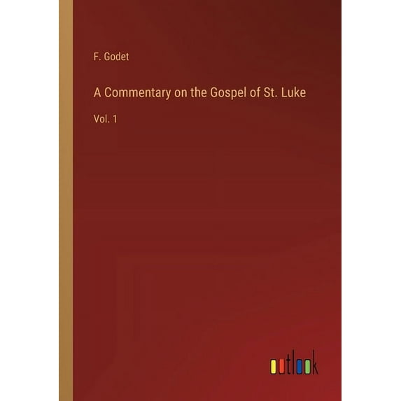 A Commentary on the Gospel of St. Luke: Vol. 1, (Paperback)