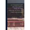 thumbnail image 1 of A Commentary on the Greek Text of the Epistle of Paul to the Colossians (Hardcover), 1 of 6